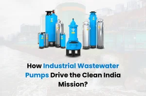 how industrial wastewater pumps drive clean india mission